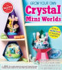 Grow Your Own Crystal Mini Worlds