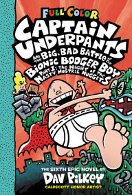 Title: Captain Underpants and the Big, Bad Battle of the Bionic Booger Boy, Part 1: The Night of the Nasty Nostril Nuggets, Author: Dav Pilkey