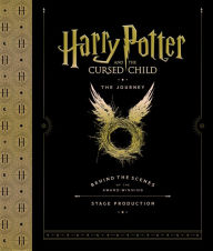 Title: Harry Potter and the Cursed Child: The Journey: Behind the Scenes of the Award-Winning Stage Production, Author: Harry Potter Theatrical Productions