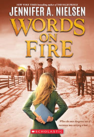 Title: Words on Fire, Author: Jennifer A. Nielsen