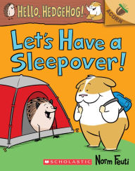 Title: Let's Have a Sleepover! (Hello, Hedgehog! Series #2), Author: Norm Feuti