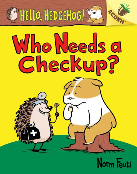 Who Needs a Checkup? (Hello, Hedgehog! Series #3)