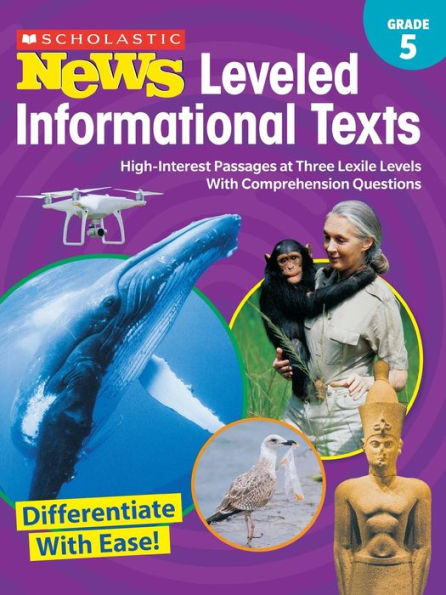 Scholastic News Leveled Informational Texts: Grade 5: High-Interest Passages at Three Lexile Levels With Comprehension Questions