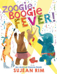 Title: Zoogie Boogie Fever!: An Animal Dance Book, Author: Sujean Rim