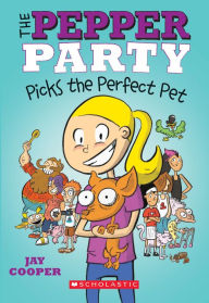 Title: The Pepper Party Picks the Perfect Pet (The Pepper Party #1), Author: Jay Cooper