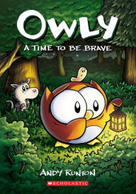 Title: A Time to Be Brave: A Graphic Novel (Owly #4), Author: Andy Runton