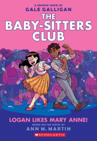 Logan Likes Mary Anne! (The Baby-Sitters Club Graphix Series #8)