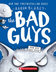 Title: The Bad Guys in the Big Bad Wolf (The Bad Guys Series #9), Author: Aaron Blabey
