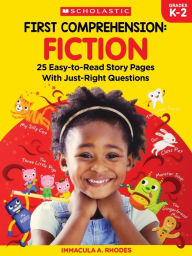 Title: First Comprehension: Fiction: 25 Easy-to-Read Story Pages With Just-Right Questions, Author: Immacula A. Rhodes