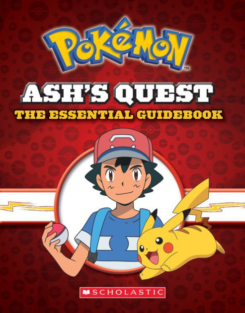 Ash's Quest : The Essential Guidebook: Ash's Quest From Kanto To Alola - By  Simcha Whitehill (hardcover) : Target