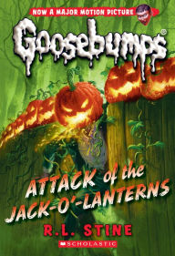 Title: Attack of the Jack-O'-Lanterns (Classic Goosebumps #36), Author: R. L. Stine
