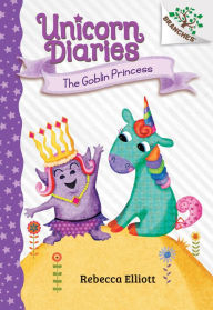 Title: The Goblin Princess (Unicorn Diaries Series #4), Author: Rebecca Elliott