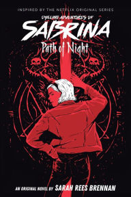 Title: Path of Night (Chilling Adventures of Sabrina, Novel 3), Author: Sarah Rees Brennan