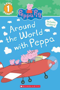 Title: Around the World with Peppa (Peppa Pig: Scholastic Reader, Level 1), Author: Scholastic