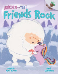 Title: Friends Rock (Unicorn and Yeti Series #3), Author: Heather Ayris Burnell