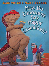 Full book download How Do Dinosaurs Say Happy Chanukah? in English 9781338330328 by Jane Yolen, Mark Teague