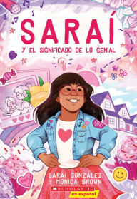 Title: Saraí y el significado de lo genial (Sarai and the Meaning of Awesome), Author: Sarai Gonzalez