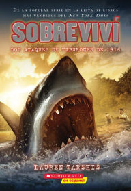 Title: Sobreviví los ataques de tiburones de 1916 (I Survived the Shark Attacks of 1916), Author: Lauren Tarshis