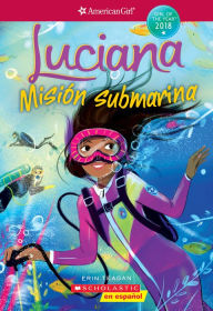 Title: Luciana: Misión submarina (Braving the Deep) (American Girl: Girl of the Year 2018, Book 2), Author: Erin Teagan
