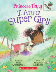 Title: I Am a Super Girl! (Princess Truly Series #1), Author: Kelly Greenawalt