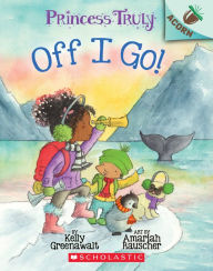 Title: Off I Go! (Princess Truly Series #2), Author: Kelly Greenawalt