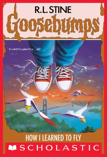How I Learned To Fly Goosebumps 52 By R L Stine Nook Book Ebook Barnes Noble