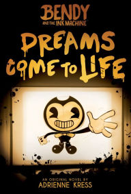 Download ebook from google Dreams Come to Life (Bendy and the Ink Machine, Book 1) CHM FB2 PDF 9781338343946 (English literature) by Adrienne Kress