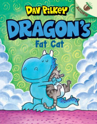 Title: Dragon's Fat Cat (Dragon Tales Series #2), Author: Dav Pilkey