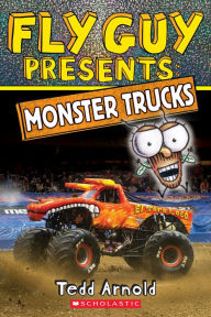 Title: Fly Guy Presents: Monster Trucks (Scholastic Reader, Level 2), Author: Tedd Arnold