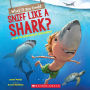What If You Could Sniff Like a Shark?: Explore the Superpowers of Ocean Animals