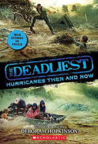 Title: The Deadliest Hurricanes Then and Now (The Deadliest #2, Scholastic Focus), Author: Deborah Hopkinson