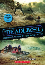 Title: The Deadliest Hurricanes Then and Now (The Deadliest #2, Scholastic Focus), Author: Deborah Hopkinson