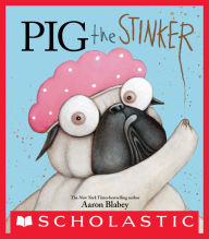 Title: Pig the Stinker (Pig the Pug Series), Author: Aaron Blabey