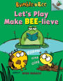 Let's Play Make Bee-lieve (Bumble and Bee Series #2)