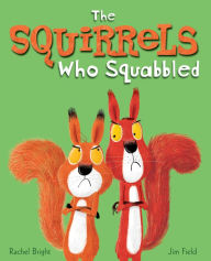 Title: The Squirrels Who Squabbled, Author: Rachel Bright