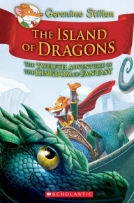 Ebook search and download Island of Dragons (Geronimo Stilton and the Kingdom of Fantasy #12) iBook PDF by Geronimo Stilton in English 9781338546934