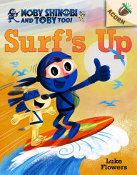 Title: Surf's Up!: An Acorn Book (Moby Shinobi and Toby, Too! #1), Author: Luke Flowers