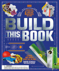 Title: Build This Book: A Book and Maker Space All in One, Author: David Eckold