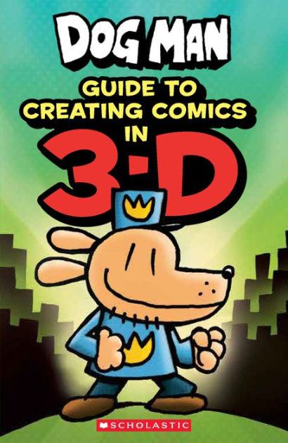 Guide to Creating Comics in 3-D (Dog Man) [Book]