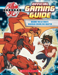 Full electronic books free to download Bakugan: Official Gaming Guide by Scholastic