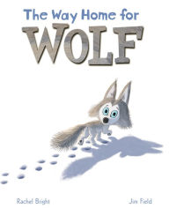 Free ebook downloads for iphone 4s The Way Home for Wolf by Rachel Bright, Jim Field