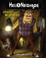 Title: Grave Mistakes: An AFK Book (Hello Neighbor #5), Author: Carly Anne West
