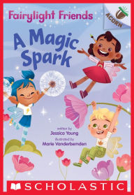 Title: A Magic Spark (Fairylight Friends Series #1), Author: Jessica Young
