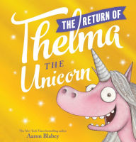 Title: The Return of Thelma the Unicorn, Author: Aaron Blabey