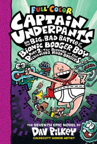 Title: Captain Underpants and the Big, Bad Battle of the Bionic Booger Boy, Part 2: The Revenge of the Ridiculous Robo-Boogers (Color Edition), Author: Dav Pilkey