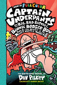 Captain Underpants and the Big, Bad Battle of the Bionic Booger Boy, Part 1: The Night of the Nasty Nostril Nuggets (Color Edition)