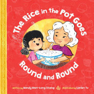 Title: The Rice in the Pot Goes Round and Round, Author: Wendy Wan-Long Shang