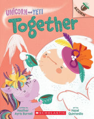 Title: Together: An Acorn Book (Unicorn and Yeti #6), Author: Heather Ayris Burnell