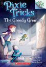 The Greedy Gremlin: A Branches Book (Pixie Tricks #2)