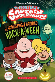 Title: The Horrifyingly Haunted Hack-A-Ween (The Epic Tales of Captain Underpants TV: Young Graphic Novel), Author: Meredith Rusu